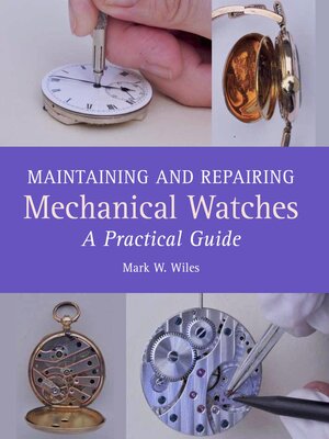cover image of Maintaining and Repairing Mechanical Watches